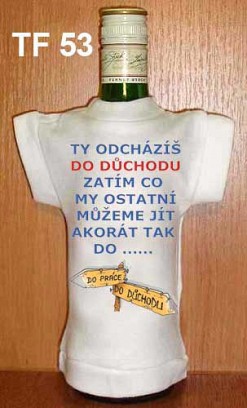 Tričko na flašku ty odcházíš do důchodu